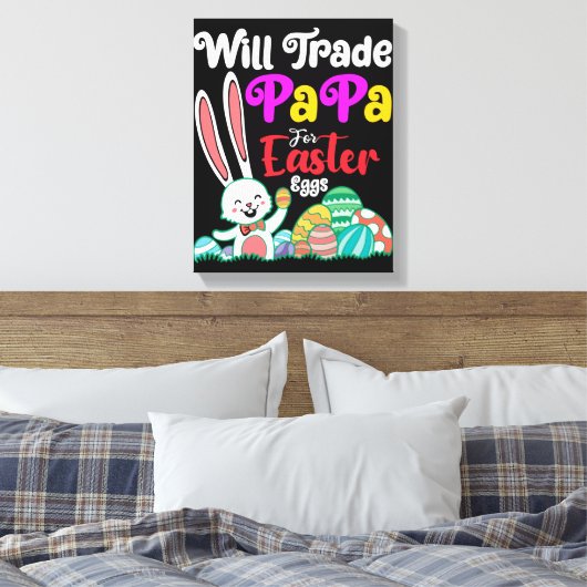 Will Trade Papa for Easter Eggs Canvas Afdruk (Insitu (Slaapkamer))