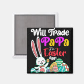 Will Trade Papa for Easter Eggs Magneet (Voorkant / Achterkant)