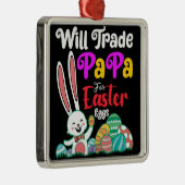 Will Trade Papa for Easter Eggs Metalen Ornament (Rechts)