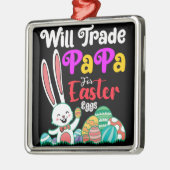 Will Trade Papa for Easter Eggs Metalen Ornament (Links)