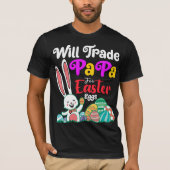 Will Trade Papa for Easter Eggs T-shirt (Voorkant)