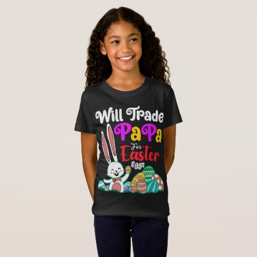 Will Trade Papa for Easter Eggs T-shirt (Voorkant volledig)