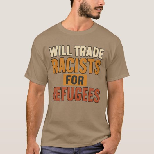 Will Trade Racists for Refugees T-shirt (Voorkant)