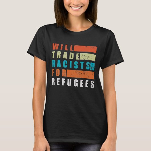 Will Trade Racists for Refugees T-shirt (Voorkant)