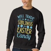 Will Trade Siblings For Easter Candy Sister Brothe Trui (Voorkant)