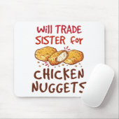 Will Trade Sister for Chicken Nuggets Nugget Lover Muismat (Met muis)