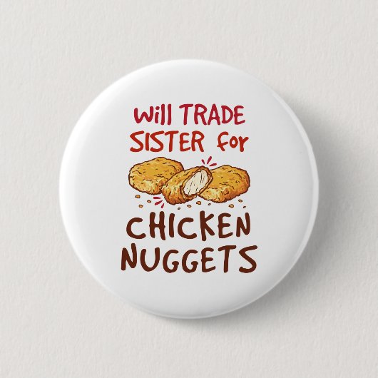 Will Trade Sister for Chicken Nuggets Nugget Lover Ronde Button 5,7 Cm (Voorkant)