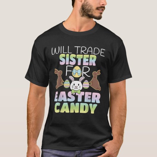 Will Trade Sister For Easter Candy Cute Kids  T-shirt (Voorkant)