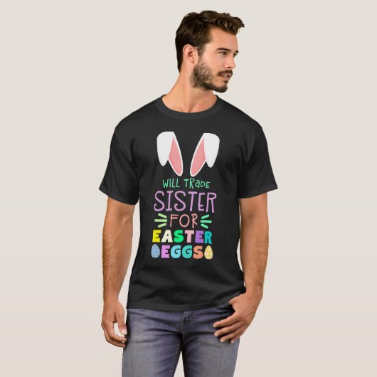 Will Trade Sister for Easter Eggs Cadeft T-shirt (Voorkant volledig)