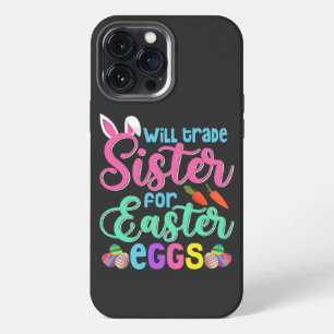 Will Trade Sister for Easter Eggs, Happy Easter iPhone 13 Pro Max Hoesje