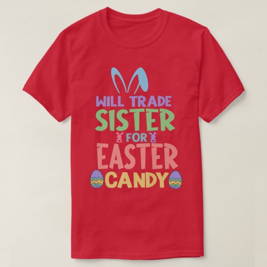 Will Trade Sister for Easter Snoep Chocolate Lover T-shirt (Design voorkant)