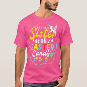Will Trade Sister for Easter Snoep Funny Easter Bo T-shirt