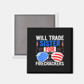 Will Trade Sister for Firecrackers 4th of July Fir Magneet (Voorkant / Achterkant)