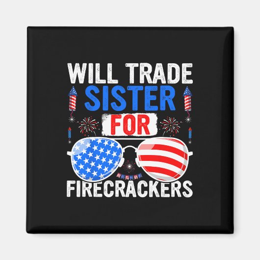 Will Trade Sister for Firecrackers 4th of July Fir Magneet (Voorkant)