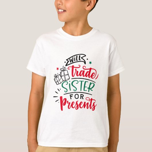 Will Trade Sister for Gifts | Kerstfeestdag T-shirt (Voorkant)