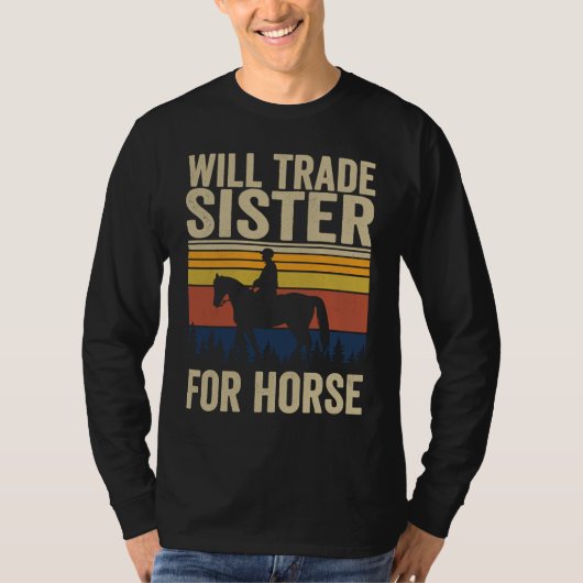 Will Trade Sister For Horse Horses Sister T-shirt (Voorkant)