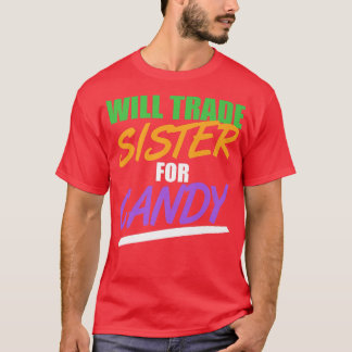 Will Trade Sister for Snoep Funny Halloween616 T-shirt