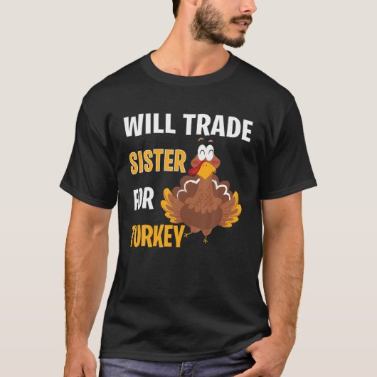 Will trade sister for Turkey Funny Thanksgiving gi T-shirt (Voorkant)