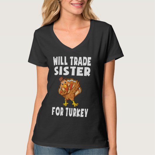 Will Trade Sister for Turkey Thanksgiving Kinder T T-shirt (Voorkant)