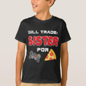 will trade sister for video games and Pizza T-shirt (Voorkant)