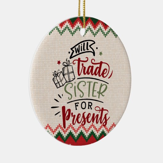 Will Trade Sister voor Cadeaus - Grappig kerstfees Keramisch Ornament (Rechts)