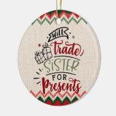Will Trade Sister voor Cadeaus - Grappig kerstfees Keramisch Ornament (Links)