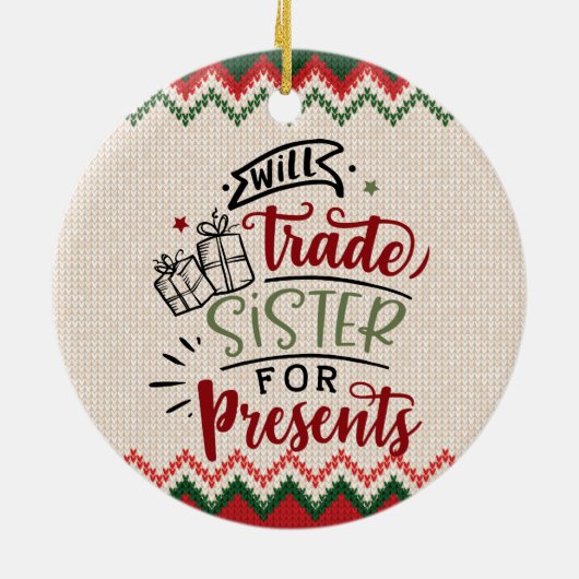 Will Trade Sister voor Cadeaus - Grappig kerstfees Keramisch Ornament (Achterkant)