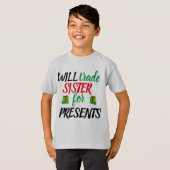 Will Trade Sister voor Cadeaus T-shirt (Voorkant volledig)