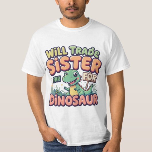Will Trade Sister voor Dinosaurus - Grappig Kind O T-shirt (Voorkant)