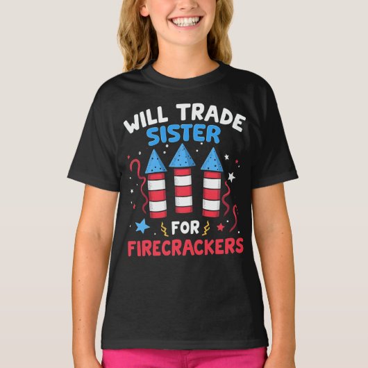 Will Trade Sister voor Firecrackers Grappig 4 juli T-shirt (Voorkant)