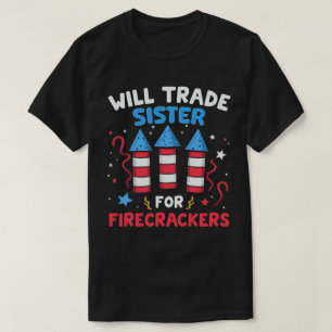 Will Trade Sister voor Firecrackers Grappig 4 juli T-shirt