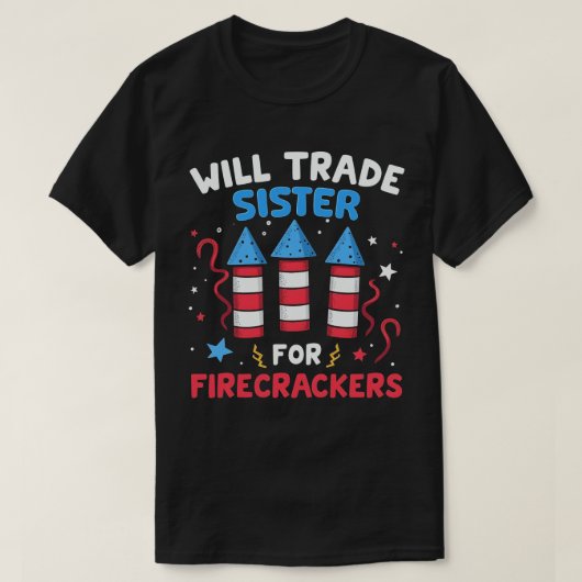 Will Trade Sister voor Firecrackers Grappig 4 juli T-shirt (Design voorkant)
