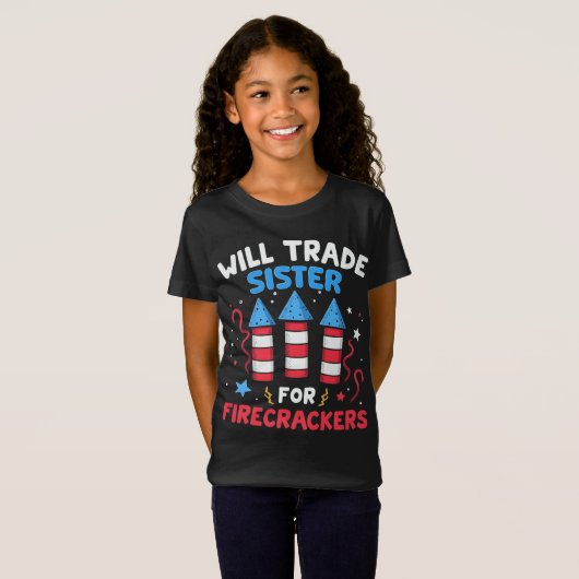 Will Trade Sister voor Firecrackers Grappig 4 juli T-shirt (Voorkant volledig)