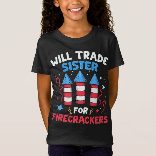 Will Trade Sister voor Firecrackers Grappig 4 juli T-shirt (Voorkant)