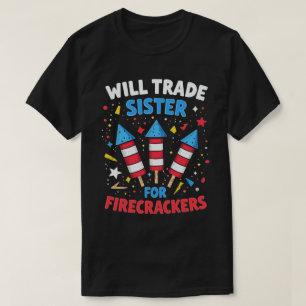 Will Trade Sister voor Firecrackers Grappig 4 juli T-shirt