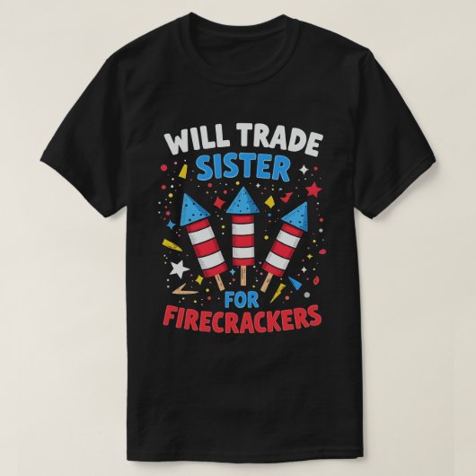 Will Trade Sister voor Firecrackers Grappig 4 juli T-shirt (Design voorkant)