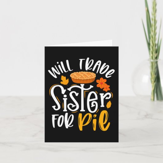Will Trade Sister voor Pie Funny Herfst Thanksgivi Kaart (Voorkant)
