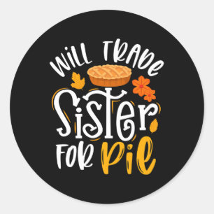 Will Trade Sister voor Pie Funny Herfst Thanksgivi Ronde Sticker