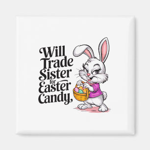 Will Trade Sister voor Snoep Paaspeuter Mannen Boy Magneet