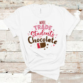 Will Trade Studenten voor Chocolate Funny Valentij T-shirt