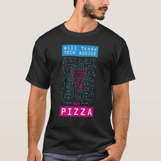 Will Trade Tech Advice For Pizza it Computer Techi T-shirt (Voorkant)