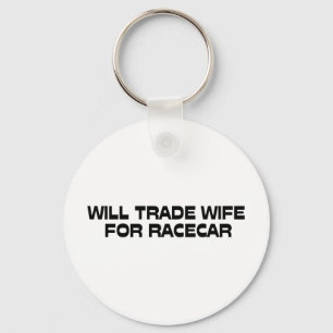 WIll Trade Wife for Racecar Sleutelhanger