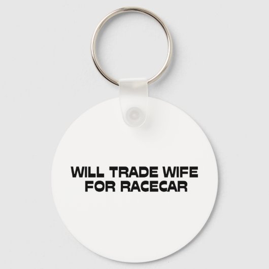 WIll Trade Wife for Racecar Sleutelhanger (Voorkant)