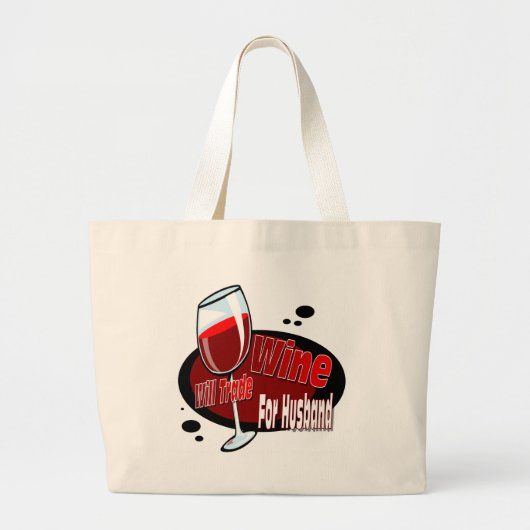 Will Trade Wine for Husband Grote Tote Bag (Voorkant)