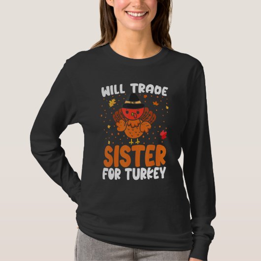 Will trade zuster for Turkey Thanksgiving Toddler T-shirt (Voorkant)