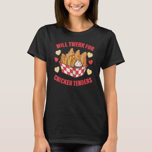 Will Twerk voor Chicken Tenders T-shirt (Voorkant)