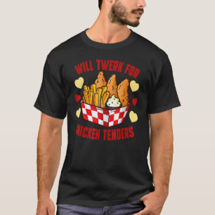 Will Twerk voor Chicken Tenders T-shirt