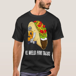 Will Weld for Tacos Funny Welder Pullover