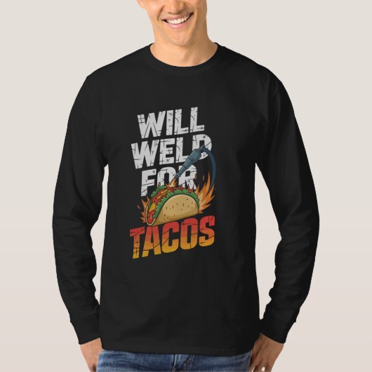 Will Weld for Tacos Funny Welding T-shirt (Voorkant)