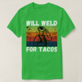 Will weld for tacos grappige lasser2 t-shirt (Design voorkant)